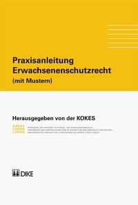 Praxisanleitung. Erwachsenenschutzrecht (mit Mustern)