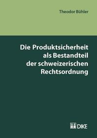 Die Produktsicherheit als Bestandteil der schweizerischen Rechtsordnung