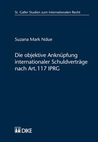 Die objektive Anknüpfung internationaler Schuldverträge nach Art. 117 IPRG