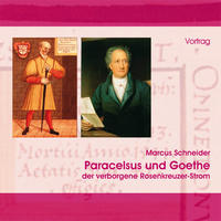 Paracelsus und Goethe – der verborgene Rosenkreuzer-Strom