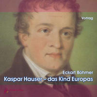 Kaspar Hauser - Das Kind Europas