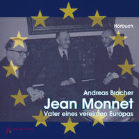 Jean Monnet – Vater eines vereinten Europas