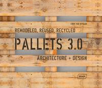 Pallets 3.0. - Remodeled, Reused, Recycled