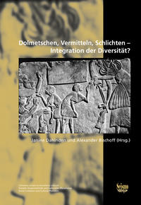 Dolmetschen, Vermitteln, Schlichten - Integration der Diversität?