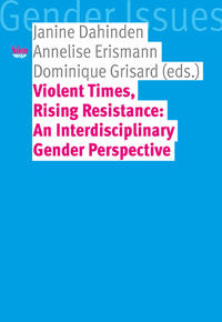 Violent Times, Rising Resistance: An Interdisciplinary Gender Perspective