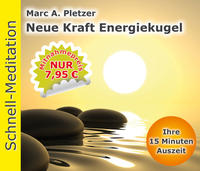 Schnellmeditation: Neue Kraft Energiekugel (Audio-CD)