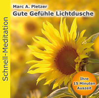 Schnellmeditation: Gute Gefühle Lichtdusche (Audio-CD)