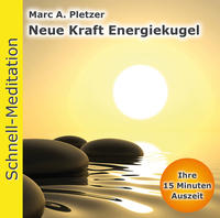 Schnellmeditation: Neue Kraft Energiekugel (Audio-CD)