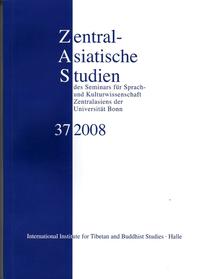 Zentralasiatische Studien des Seminars für Sprach- und Kulturwissenschaft Zentralasiens der Universität Bonn 37 (2008)