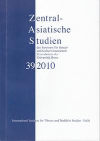 Zentralasiatische Studien des Seminars für Sprach- und Kulturwissenschaft Zentralasiens der Universität Bonn 39 (2010)