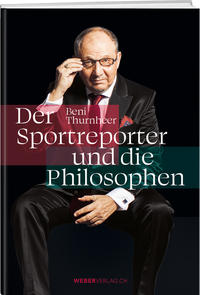 Beni Thurnheer – Der Sportreporter und die Philosophen