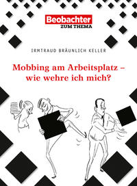 Mobbing am Arbeitsplatz - wie wehre ich mich?