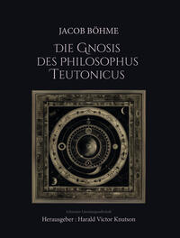 Jacob Böhme – Die Gnosis des Philosophus Teutonicus