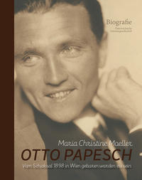 Otto Papesch – vom Schicksal 1898 in Wien geboren worden zu sein