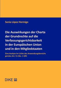 Die Auswirkungen der Charta der Grundrechte auf die Verfassungsgerichtsbarkeit in der Europäischen Union und in den Mitgliedstaaten