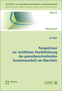 Perspektiven zur rechtlichen Flexibilisierung der grenzüberschreitenden Zusammenarbeit am Oberrhein