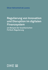 Regulierung von Innovation und Disruption im digitalen Finanzsystem am Beispiel der brasilianischen FinTech-Regulierung