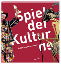 Spiel der Kultur/en. Asien neu ausgestellt