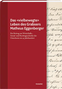 Das «vielbewegte» Leben des Grabsers Matheus Eggenberger