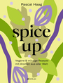 Cover: Pascal Haag spice up - Vegane & würzige Rezepte – mit Aromen aus aller Welt
