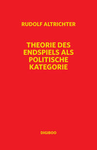 Theorie des Endspiels als politische Kategorie