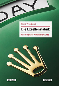 Die Exzellenzfabrik - Wie Rolex zur Weltmarke wurde