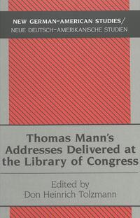 Thomas Mann’s Addresses Delivered at the Library of Congress
