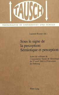 Sous le signe de la perception: Sémiotique et perception