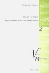 Heinz Holliger – Spurensuche eines Grenzgängers