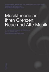 Musiktheorie an ihren Grenzen: Neue und Alte Musik