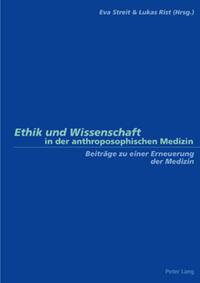 Ethik und Wissenschaft in der anthroposophischen Medizin