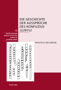 Die Geschichte der Aussprüche des Konfuzius («Lunyu»)