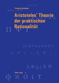 Aristoteles’ Theorie der praktischen Rationalität