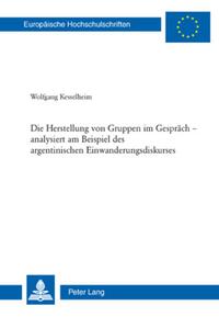 Die Herstellung von Gruppen im Gespräch – analysiert am Beispiel des argentinischen Einwanderungsdiskurses