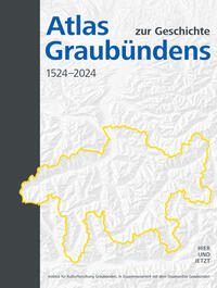 Atlas zur Geschichte Graubündens 1524–2024