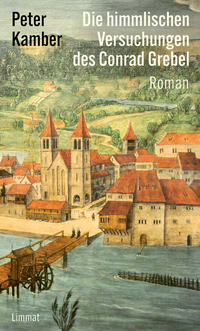 Cover-Abbildung für Die himmlischen Versuchungen des Conrad Grebel (Hardcover) (99999---978-3-03926-090-4)