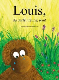 Louis, du darfst traurig sein!