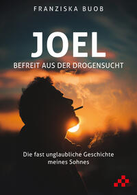 Joel – Befreit aus der Drogensucht