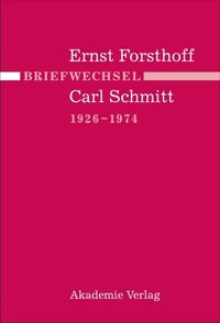 Briefwechsel Ernst Forsthoff - Carl Schmitt 1926-1974