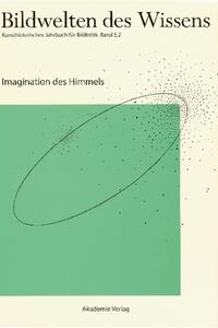 Bildwelten des Wissens / Imagination des Himmels