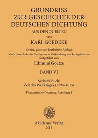 Karl Goedeke. Grundriss zur Geschichte der deutschen Dichtung aus den Quellen / Siebentes Buch: Zeit des Weltkrieges (1790–1815)