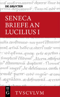 Lucius Annaeus Seneca: Epistulae morales ad Lucilium / Briefe an Lucilius / Lucius Annaeus Seneca: Epistulae morales ad Lucilium / Briefe an Lucilius. Band I