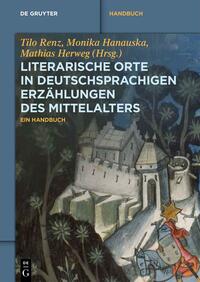 Literarische Orte in deutschsprachigen Erzählungen des Mittelalters