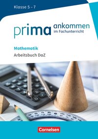 Prima ankommen - Im Fachunterricht - Mathematik: Klasse 5-7