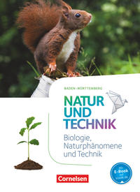 Natur und Technik - Naturwissenschaften: Neubearbeitung - Baden-Württemberg 2016 - 5./6. Schuljahr: Biologie, Naturphänomene und Technik