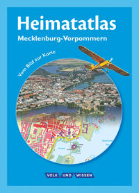 Heimatatlas für die Grundschule - Vom Bild zur Karte - Mecklenburg-Vorpommern - Ausgabe 2011