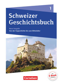Schweizer Geschichtsbuch - Neubearbeitung - Band 1