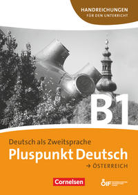 Pluspunkt Deutsch - Der Integrationskurs Deutsch als Zweitsprache - Österreich - B1: Gesamtband