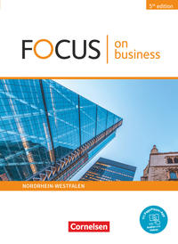 Focus on Business - Englisch für berufliche Schulen - 5th Edition - Nordrhein-Westfalen - B1/B2