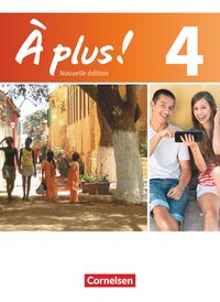À plus ! - Französisch als 1. und 2. Fremdsprache - Ausgabe 2012 - Band 4
